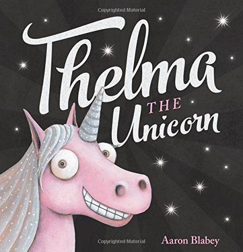 Thelma the unicorn - Aaron Blabey