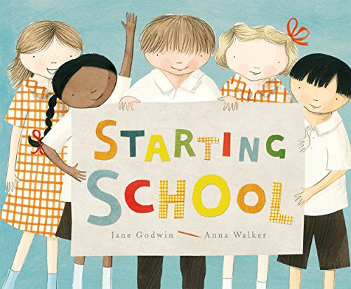 Starting School - Jane Godwin, Anna Walker
